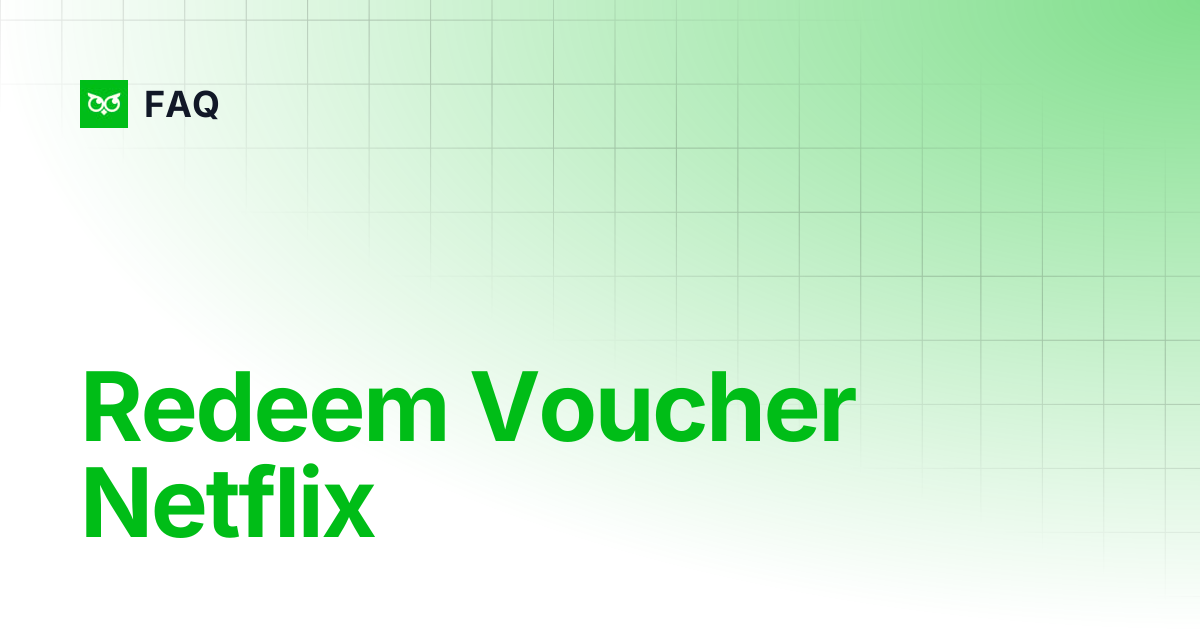 Redeem Voucher Netflix | FAQ
